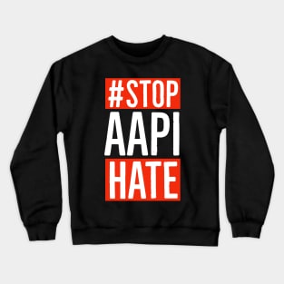 Stop AAPI Hate Crewneck Sweatshirt